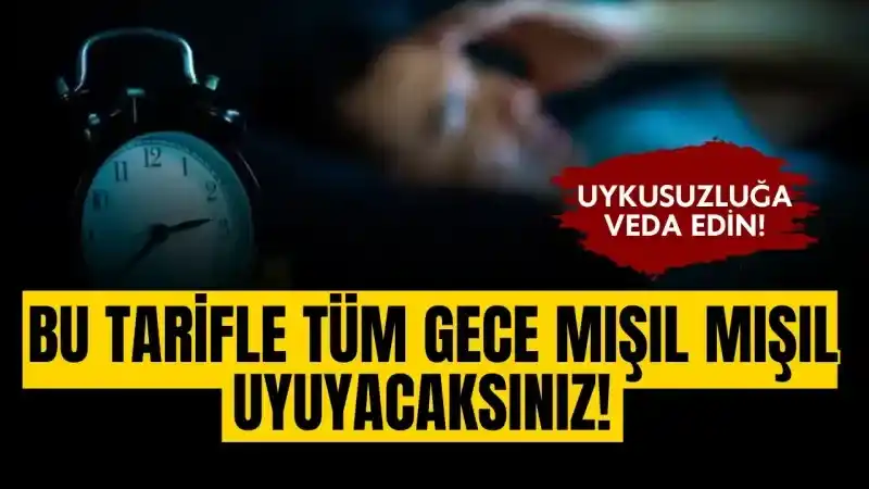 Uykusuzluğa veda edin: Tüm gece mışıl mışıl uyumak için basit kür tarifi!
