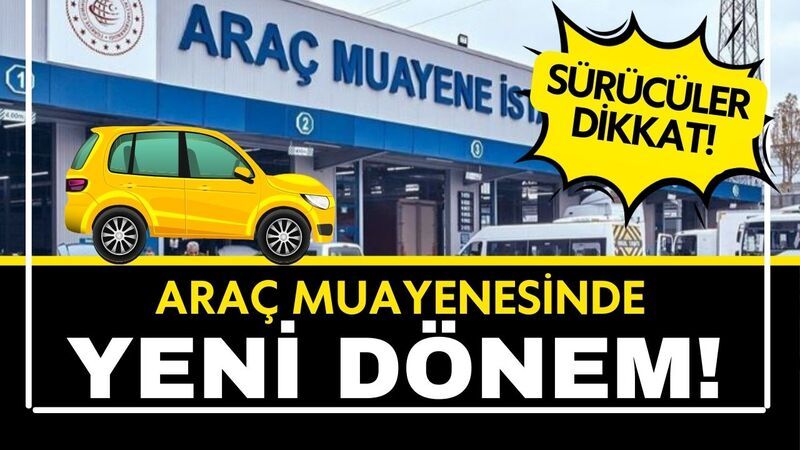 Araç muayenesinde yeni dönem başladı: Bunlara dikkat edin!