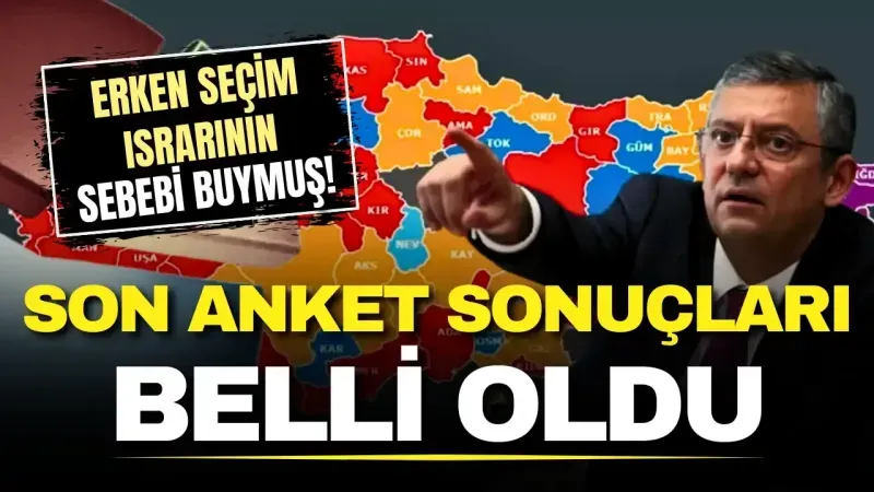 CHP lideri Özgür Özel’in erken seçim ısrarının nedeni ortaya çıktı: Son anket sonuçları belli oldu