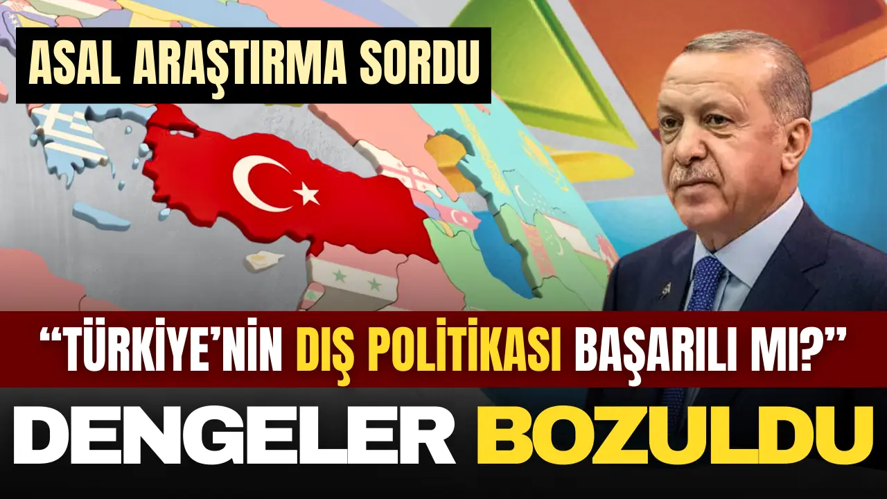 ASAL Araştırma sordu: Türkiye’nin dış politikası başarılı mı?