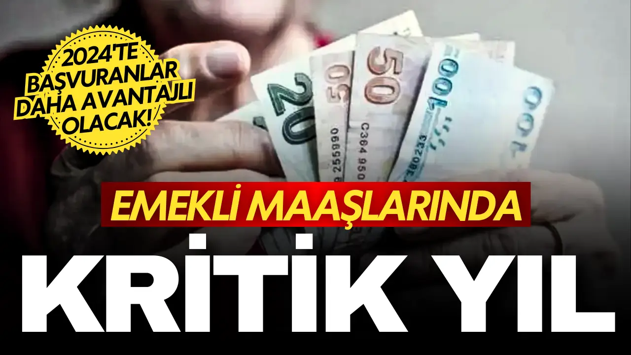 Emekli maaşları için kritik yıl! 2024'te başvuranlar daha fazla mı alacak?