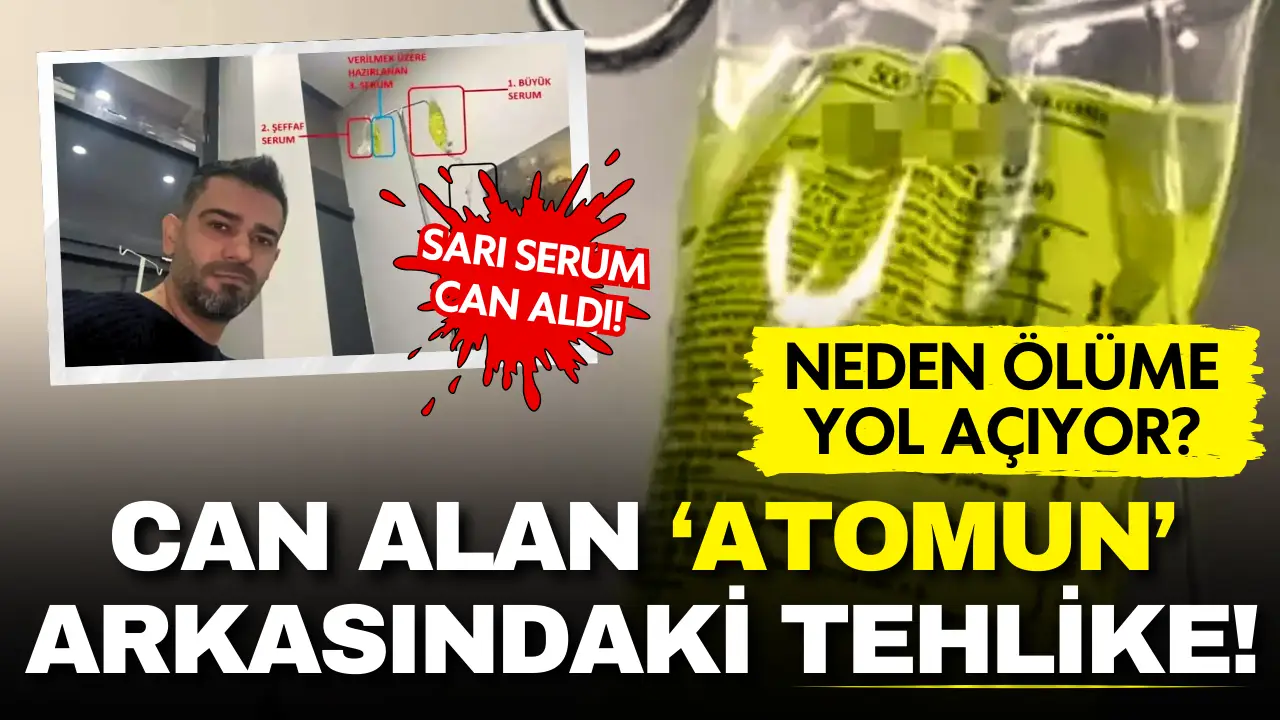 Kontrolsüz kullanım can alıyor! Peki sarı serum neden ölüme yol açıyor?