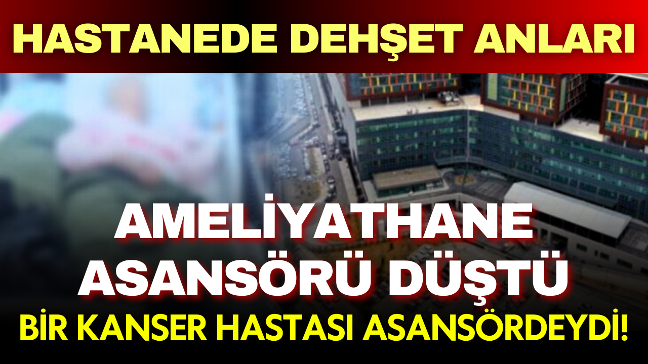Göztepe Şehir Hastanesi’nde ameliyathane asansörü boşluğa düştü: Kanser hastası 45 dakika mahsur kaldı