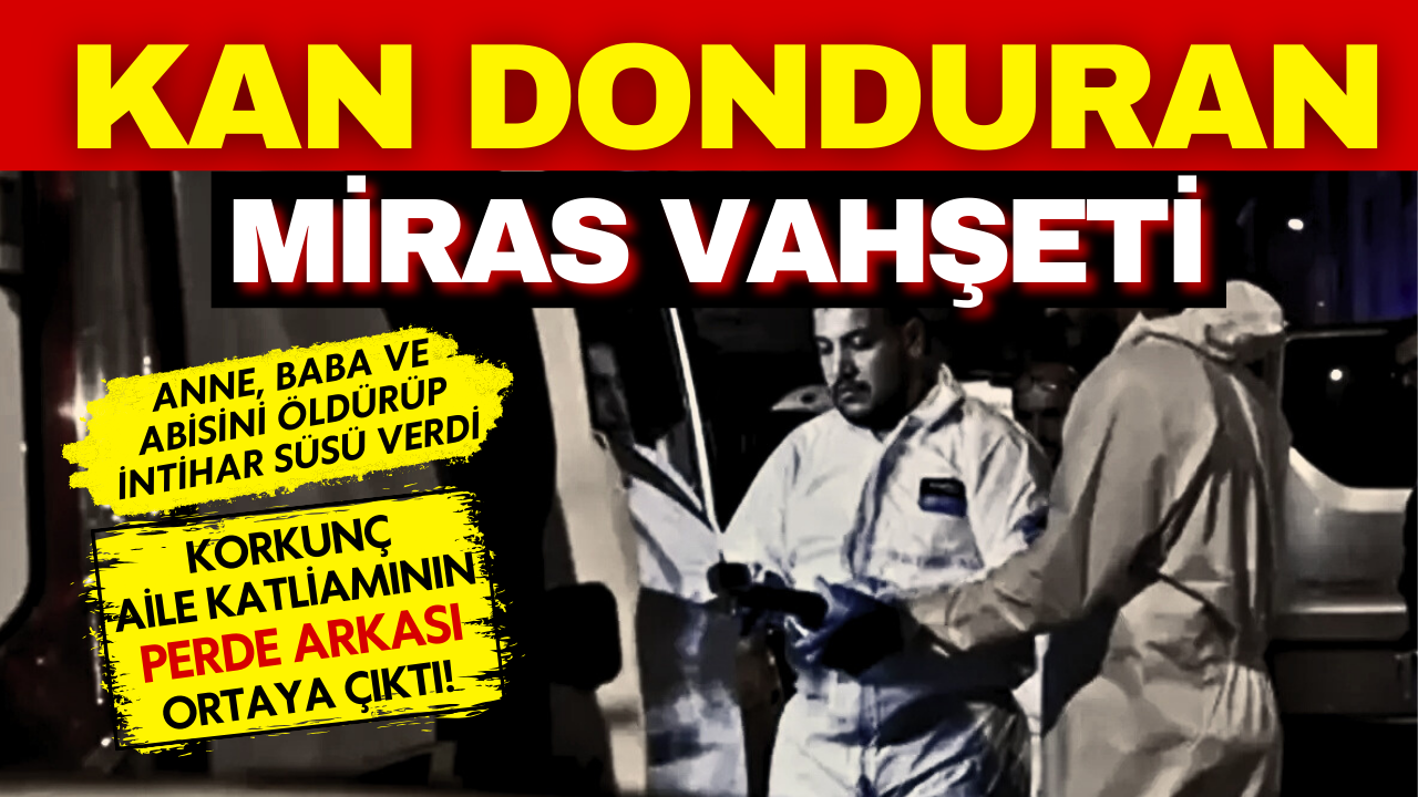 İzmir’de miras cinayeti: Anne, baba ve abisini öldürüp intihar süsü verdi, 1200 saatlik inceleme gerçeği ortaya çıkardı