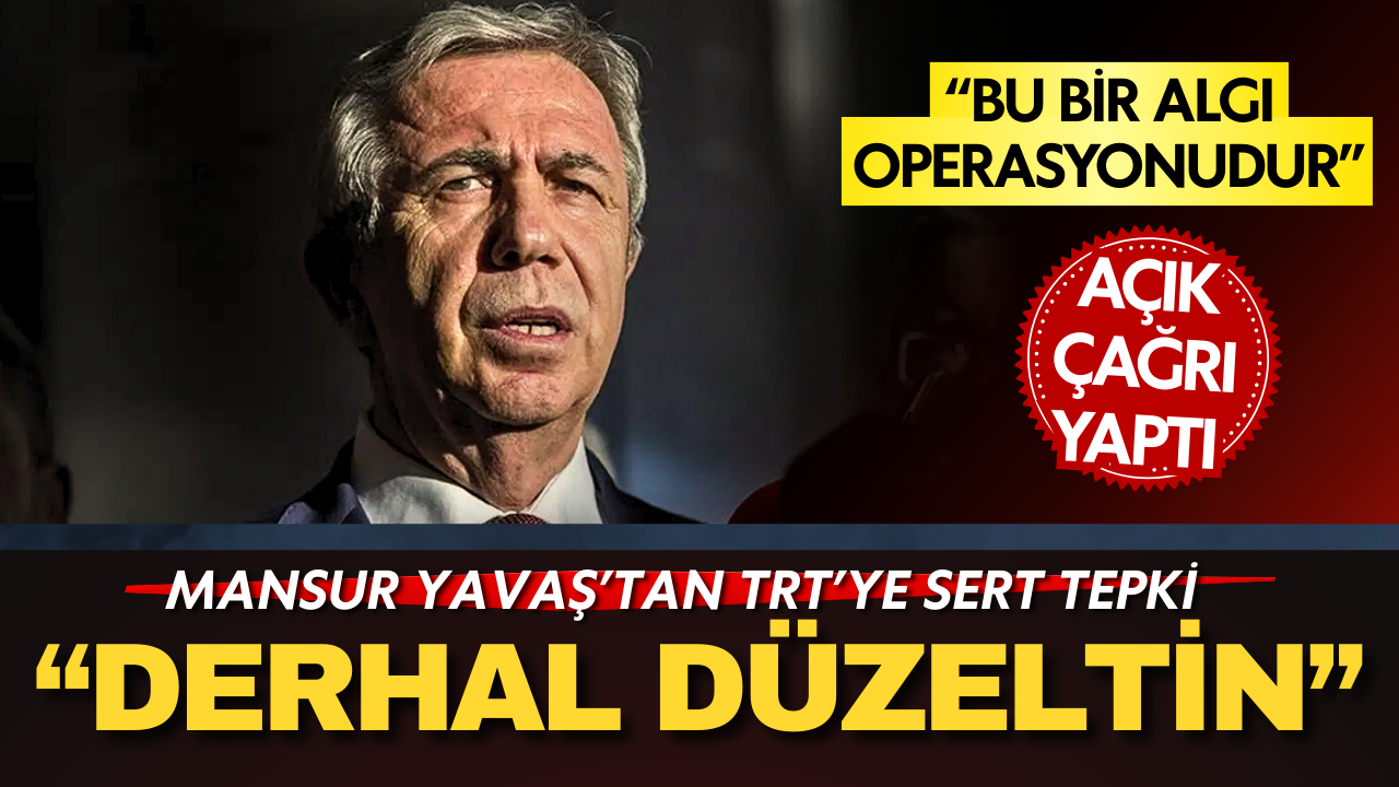 Mansur Yavaş’tan TRT’ye sert tepki: 'Haberiniz paniğe yol açtı derhal düzeltin'