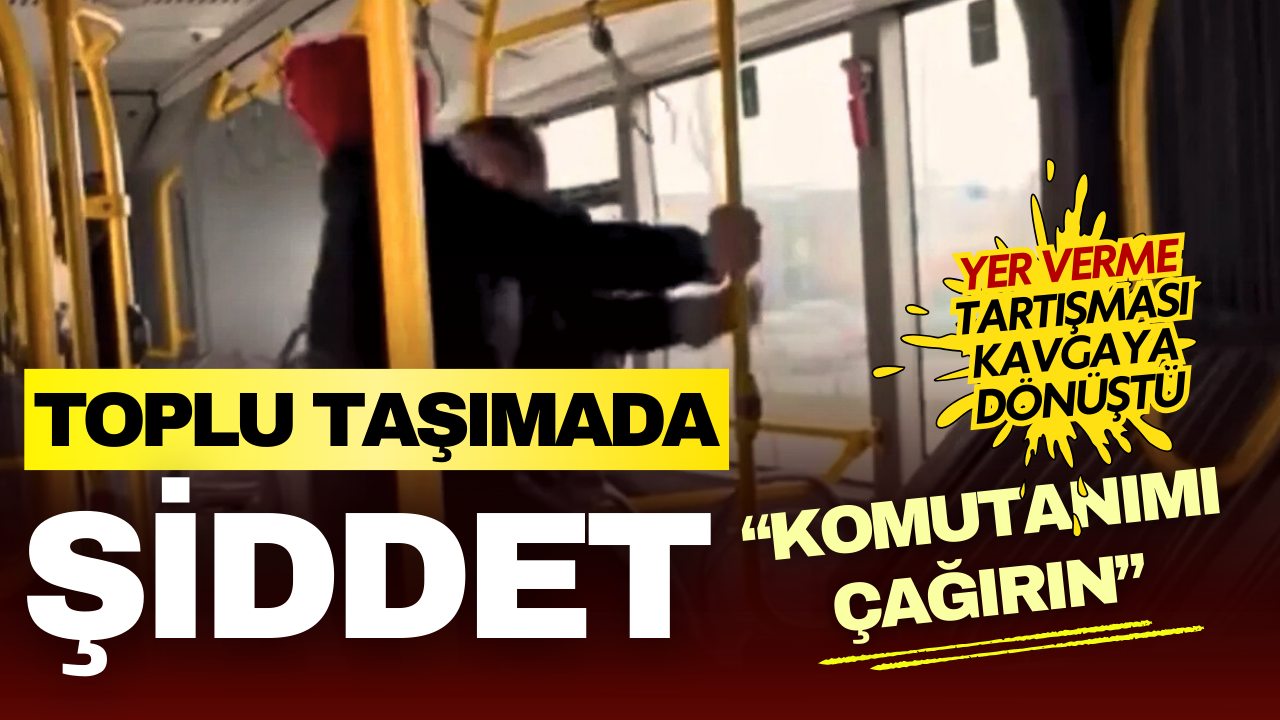 Bursa’da toplu taşımada şiddet: “Komutanımı çağırın” diyerek yolcuya saldırdı