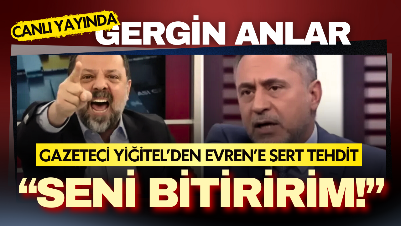 CNN Türk canlı yayınında kavga:Gazeteci Yiğitel’den Evren’e “Seni bitiririm” tehdidi