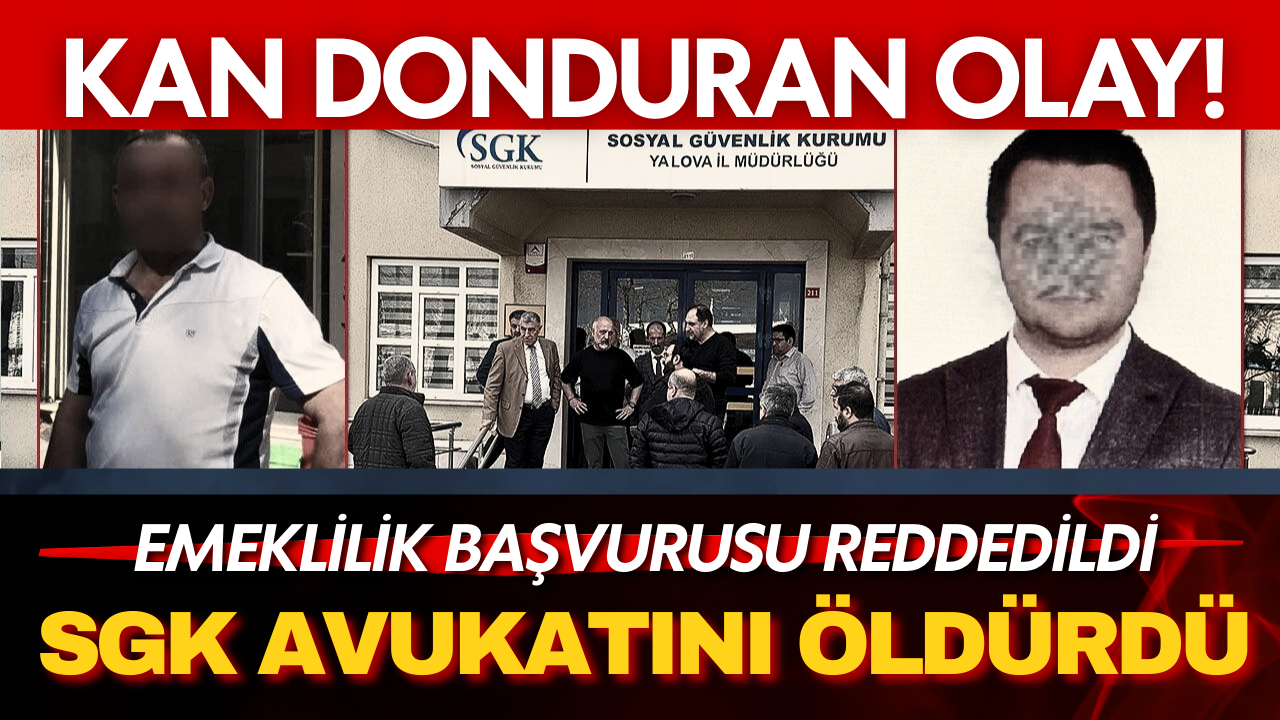 Yalova’da dehşet: Emeklilik başvurusu reddedildi, SGK avukatını öldürdü!
