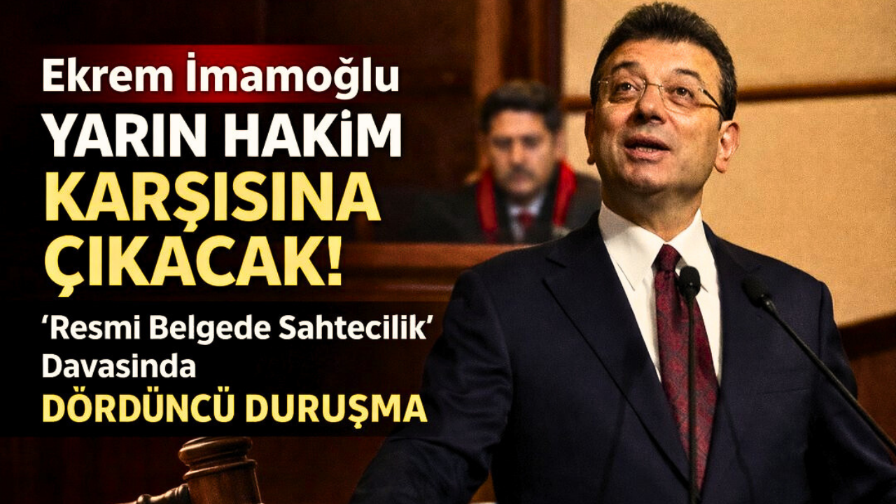 Ekrem İmamoğlu yarın hakim karşısına çıkacak: “Resmi belgede sahtecilik” davasında dördüncü duruşma