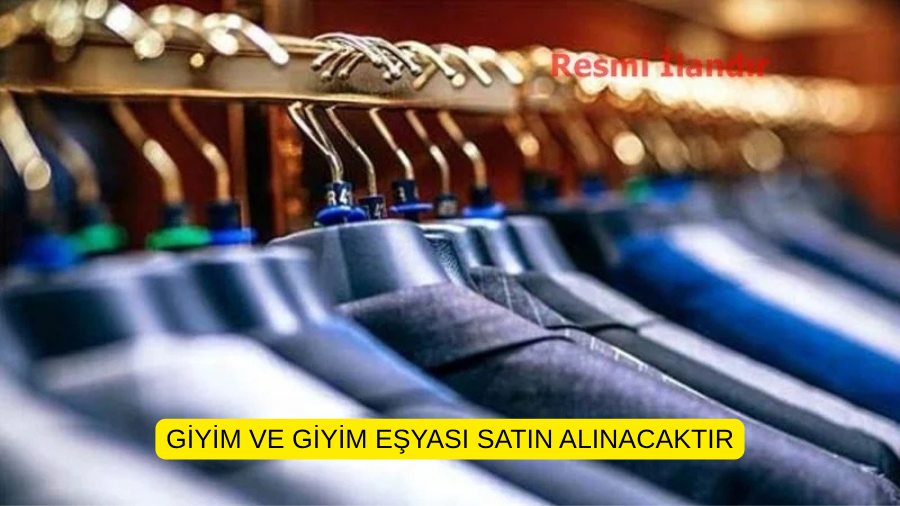 GİYİM VE GİYİM EŞYASI SATIN ALINACAKTIR