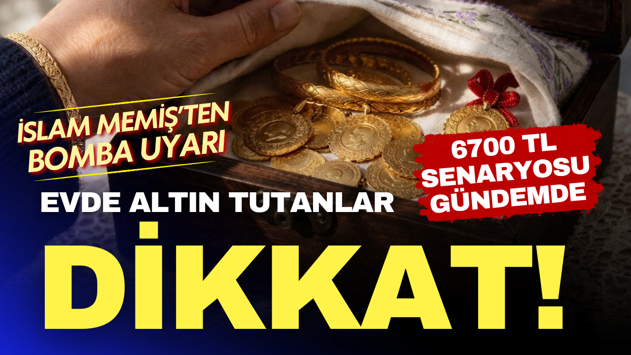 Evde altın saklayanlar dikkat! 6700 TL senaryosu konuşuluyor