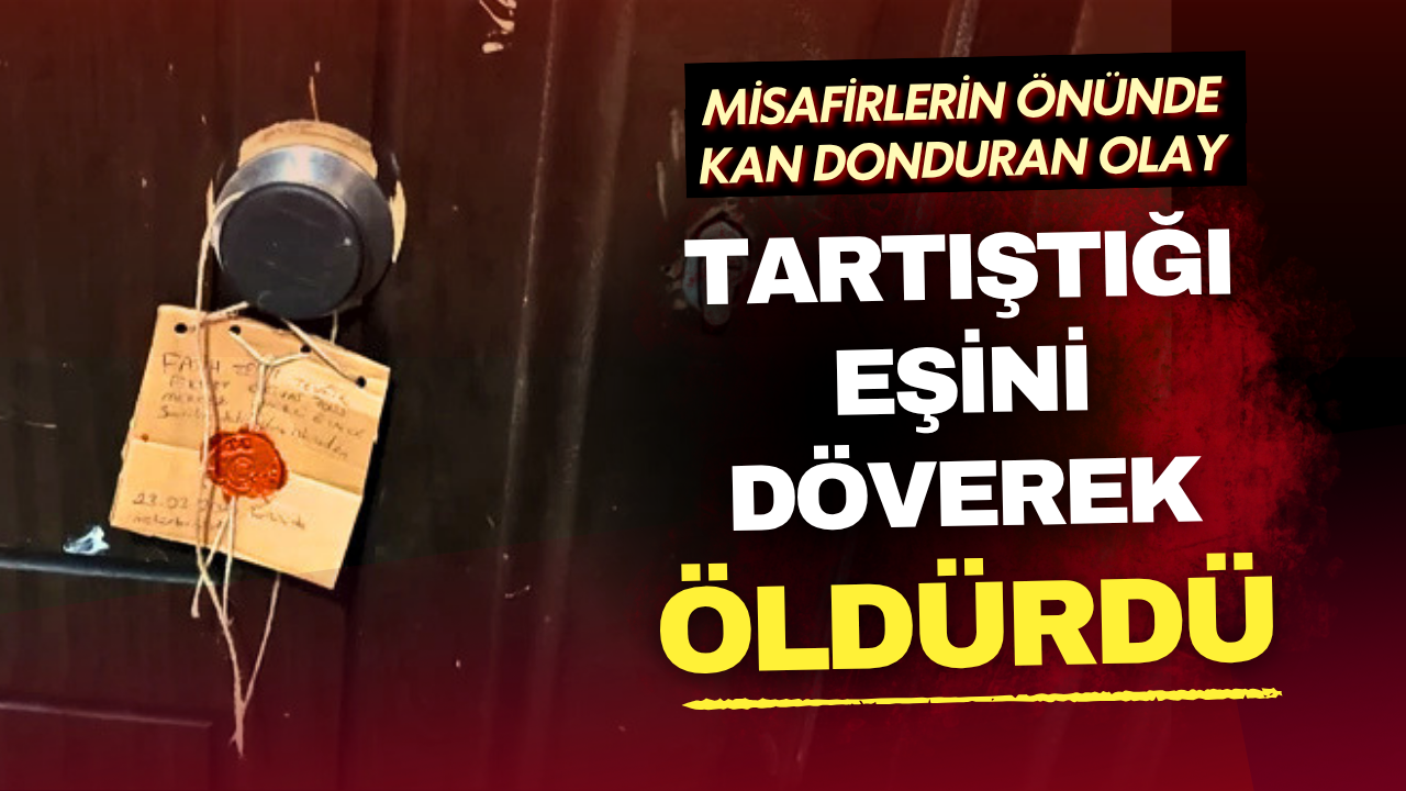 İstanbul’da korkunç cinayet: Eşini misafirlerin önünde döverek öldürdü!