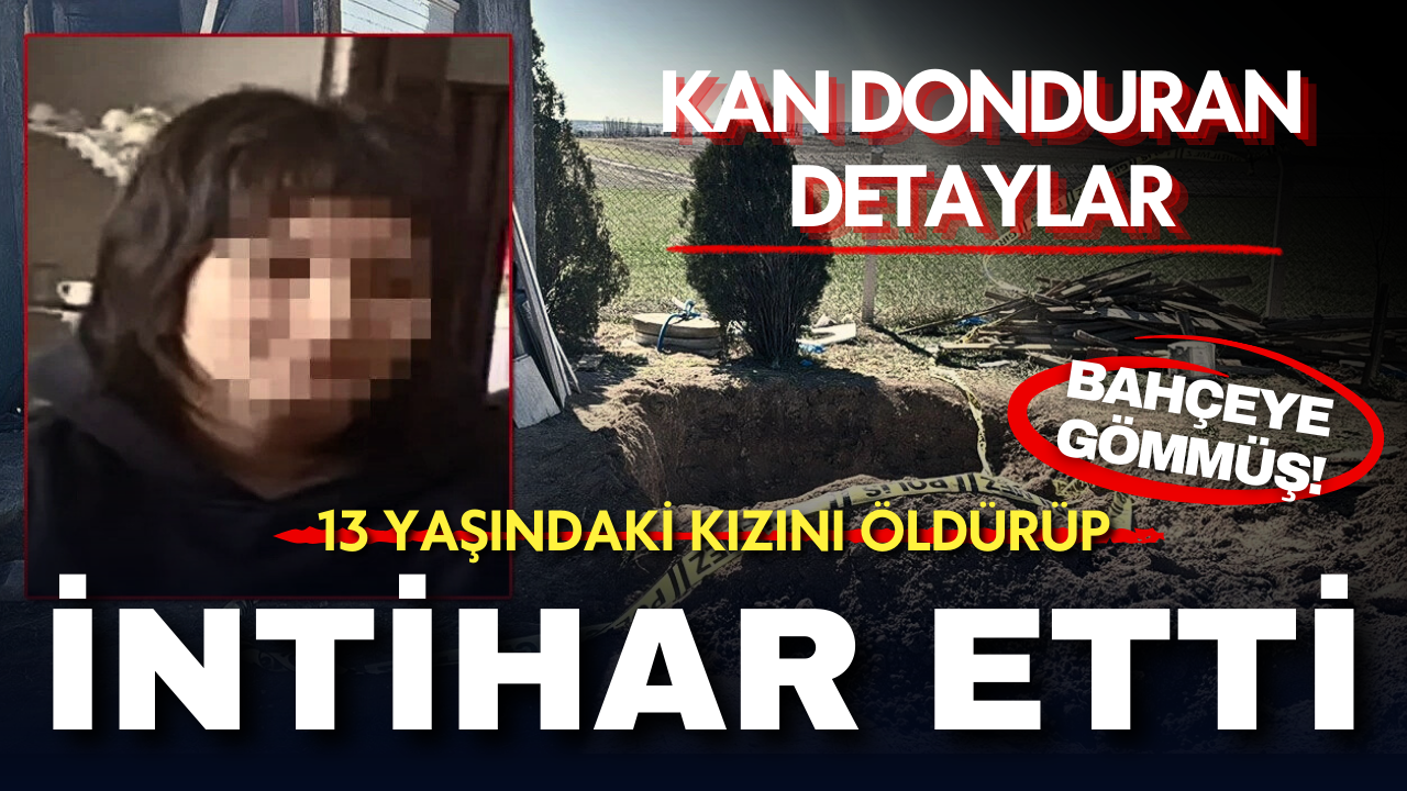 Kan donduran olay! 13 yaşındaki kızını öldürüp bahçeye gömdü, sonra intihar etti!