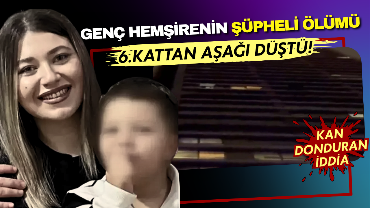 Kartal'da şüpheli ölüm: Genç hemşire 6. kattan düşerek hayatını kaybetti!