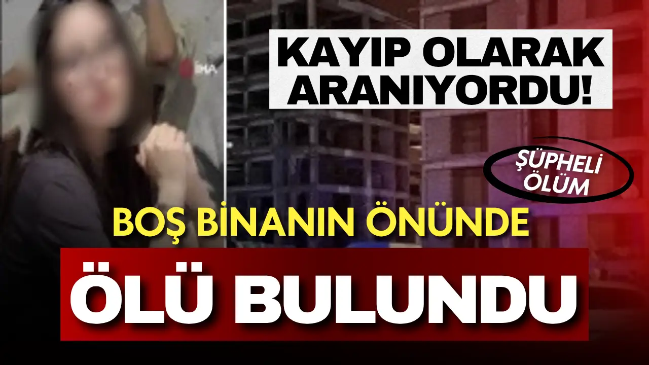 16 yaşındaki kayıp lise öğrencisinin şüpheli ölümü: Boş binanın önünde bulundu!