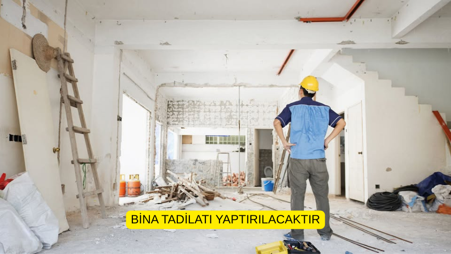BİNA TADİLATI YAPTIRILACAKTIR