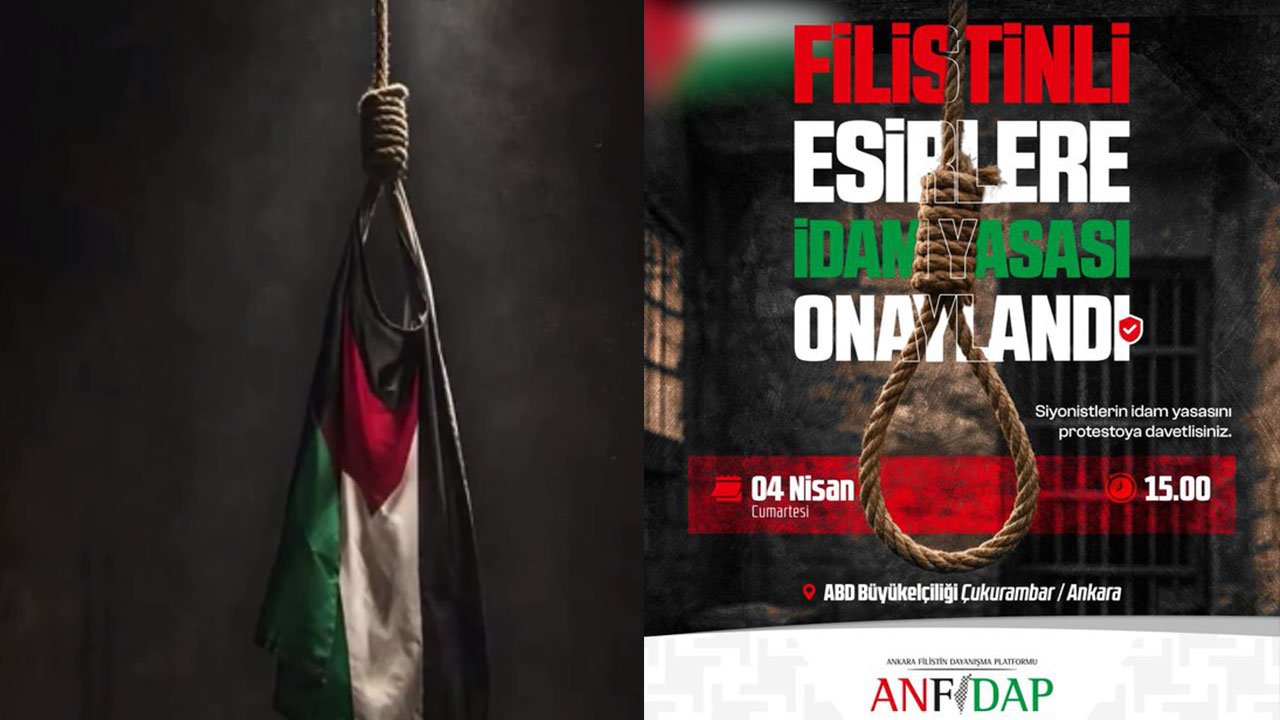 Ankara’da İsrail’in idam yasasına tepki: ABD Büyükelçiliği önünde protesto yapılacak!
