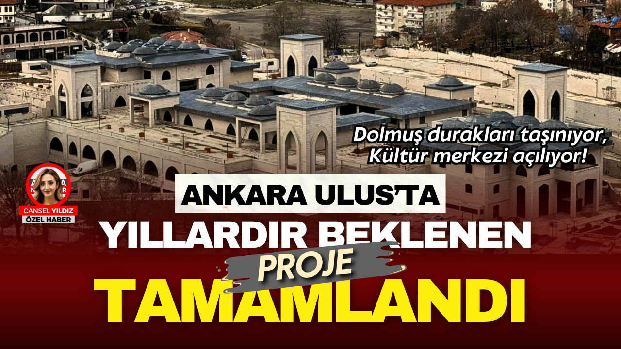 Ankara Ulus’ta Yıllardır Beklenen Proje Tamamlandı Dolmuş Durakları Taşınıyor, Kültür Merkezi Açılıyor
