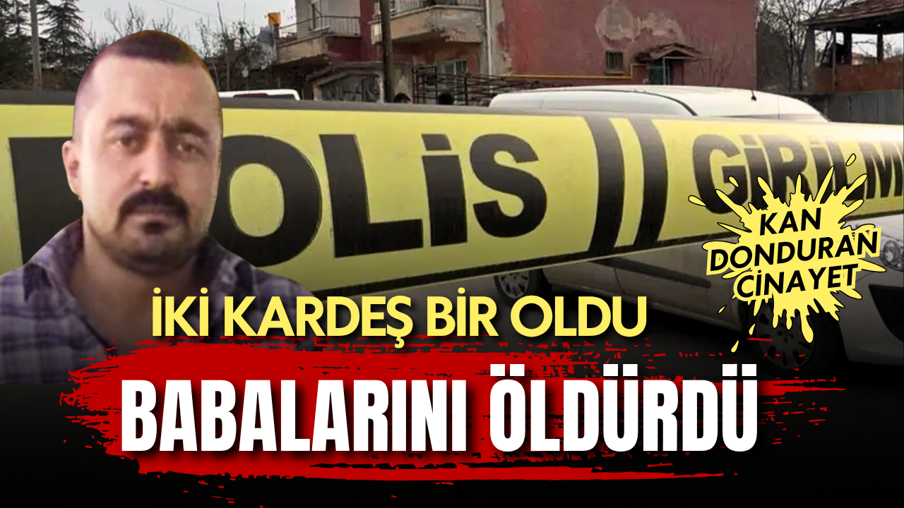 Kırıkkale’de kan donduran cinayet: İki kardeş babalarını öldürdü