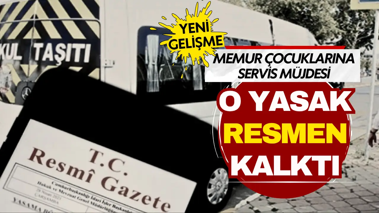 Memurlara nefes aldıracak düzenleme: Çocuklara servis yasağı kaldırıldı!