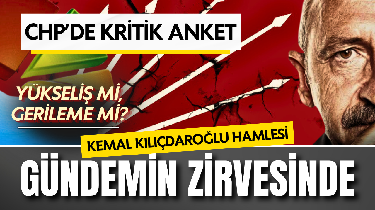Siyaset kulisleri bu anketi konuşuyor! Kılıçdaroğlu hamlesi CHP’yi uçuruyor mu, batırıyor mu?