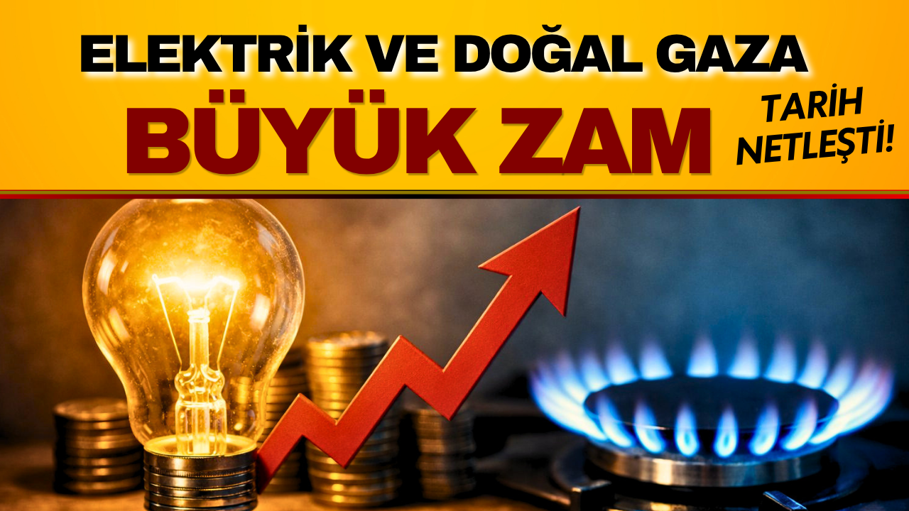 Tarih netleşti: Elektrik ve doğal gaza zam geliyor!