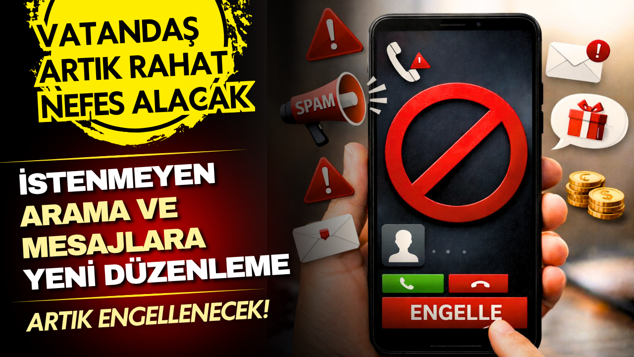 Vatandaş bezdiren İstenmeyen arama ve mesajlara yeni düzenleme! Artık engellenecek