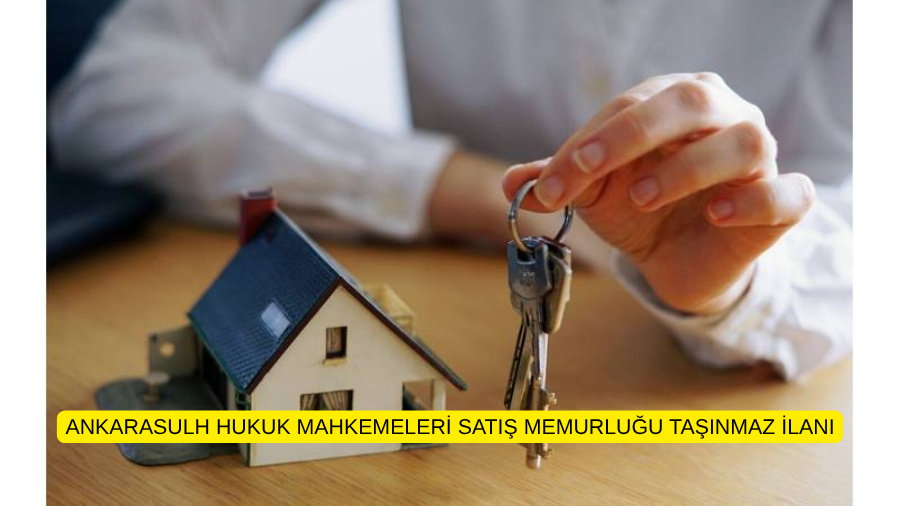 ANKARASULH HUKUK MAHKEMELERİ SATIŞ MEMURLUĞU TAŞINMAZ İLANI