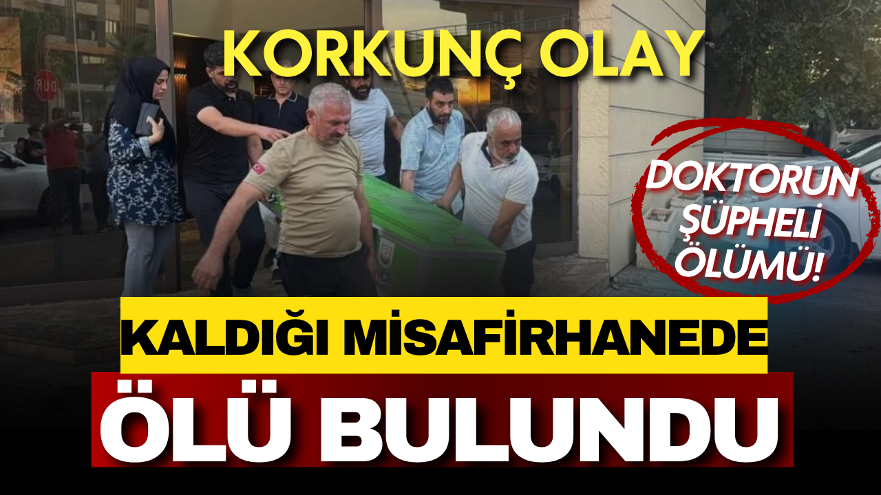 Şanlıurfa'da doktorun esrarengiz ölümü! Kaldığı misafirhanede cansız bedeni bulundu