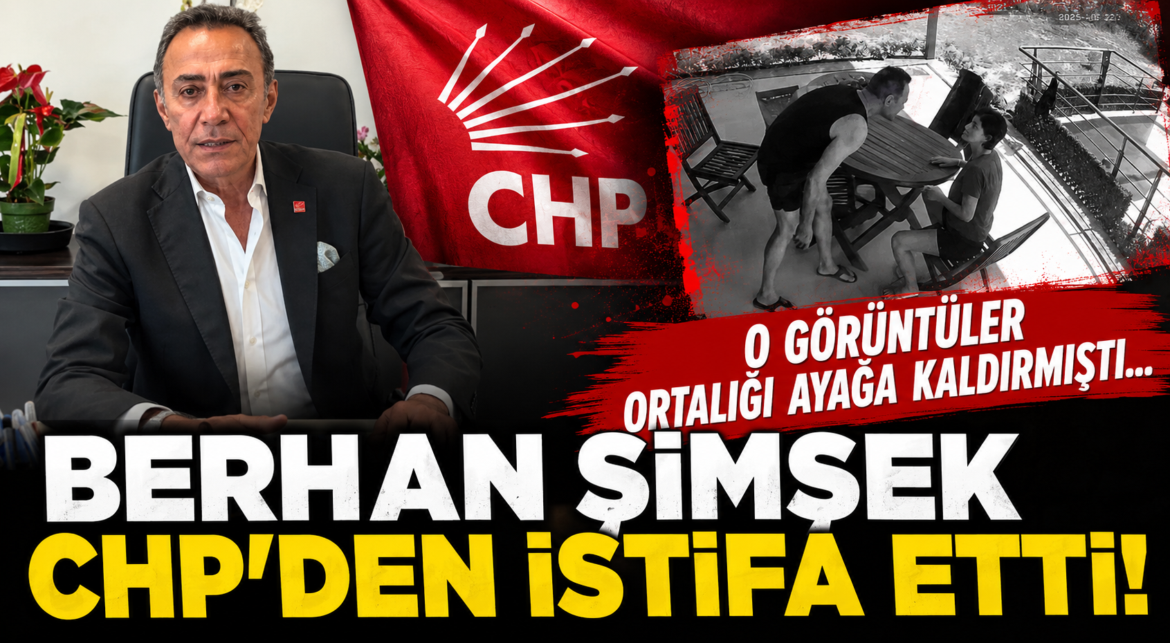 O görüntüler ortalığı ayağa kaldırmıştı... Berhan Şimşek CHP'den istifa etti!