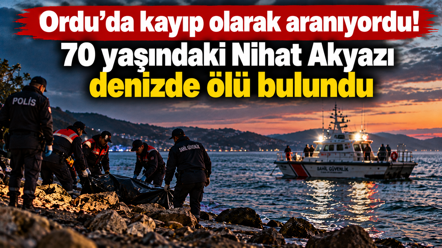 Ordu'da kayıp olarak aranıyordu! 70 yaşındaki Nihat Akyazı denizde ölü bulundu
