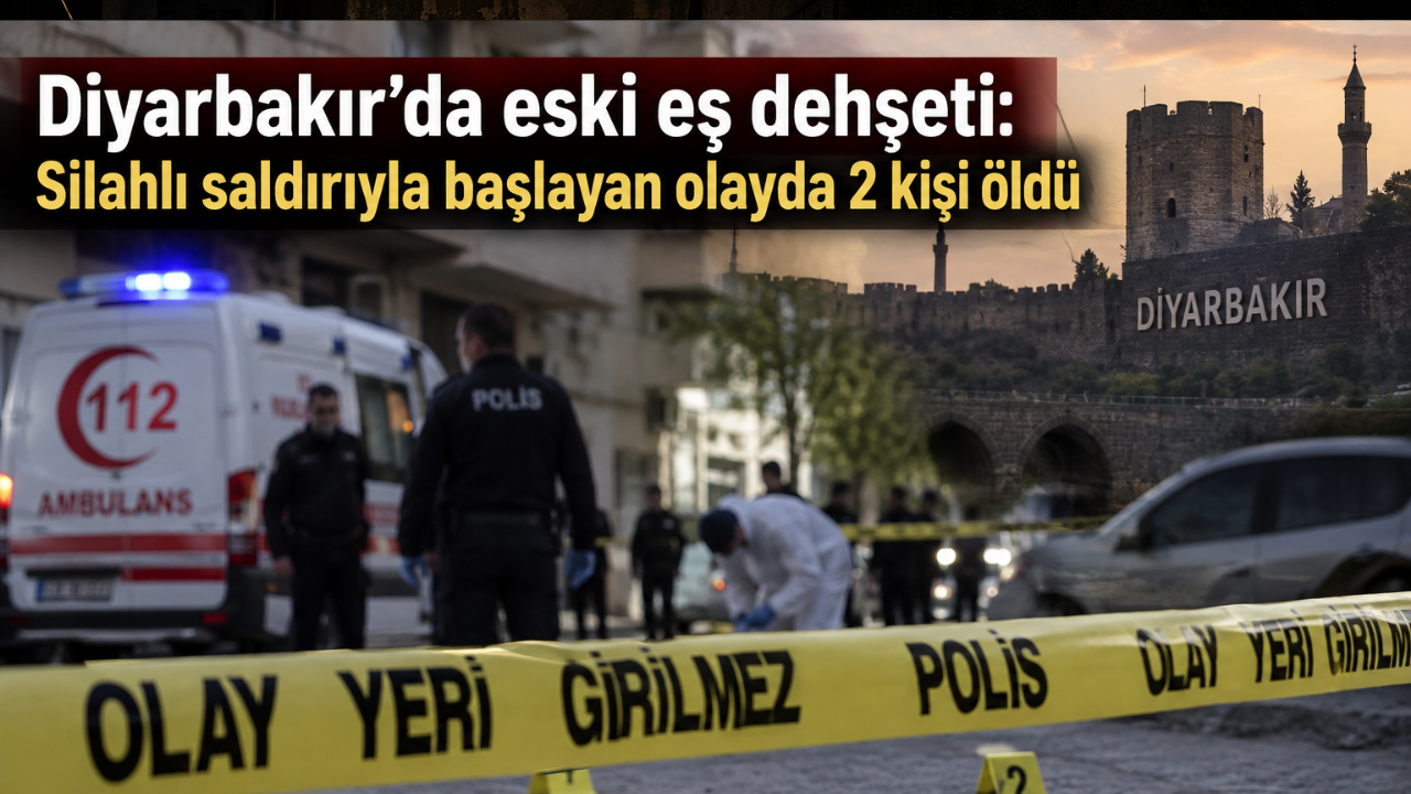 Diyarbakır’da eski eş dehşeti: Silahlı saldırıyla başlayan olayda 2 kişi öldü