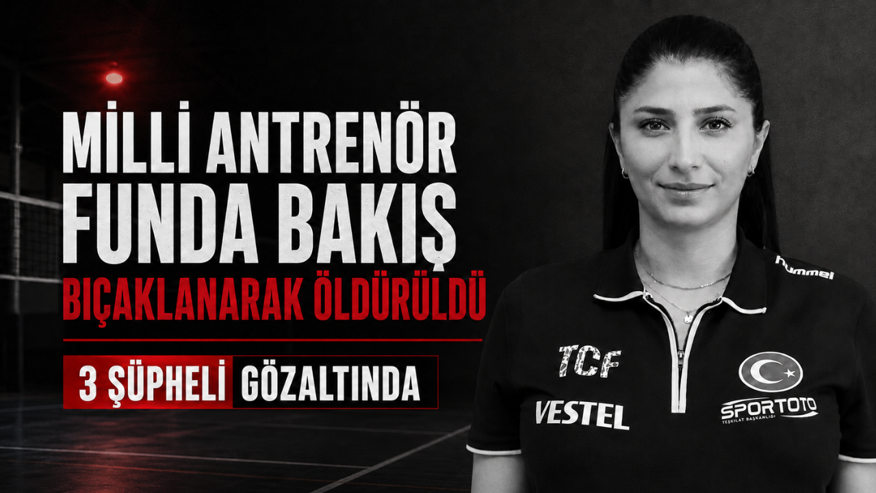 Milli Antrenör Funda Bakış Bıçaklanarak Öldürüldü: 3 Şüpheli Gözaltında