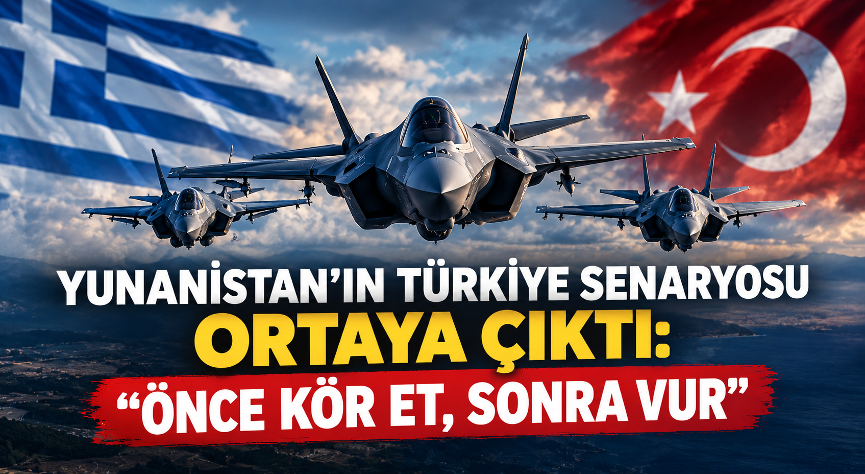 Yunanistan'ın Türkiye senaryosu ortaya çıktı: "Önce kör et, sonra vur"