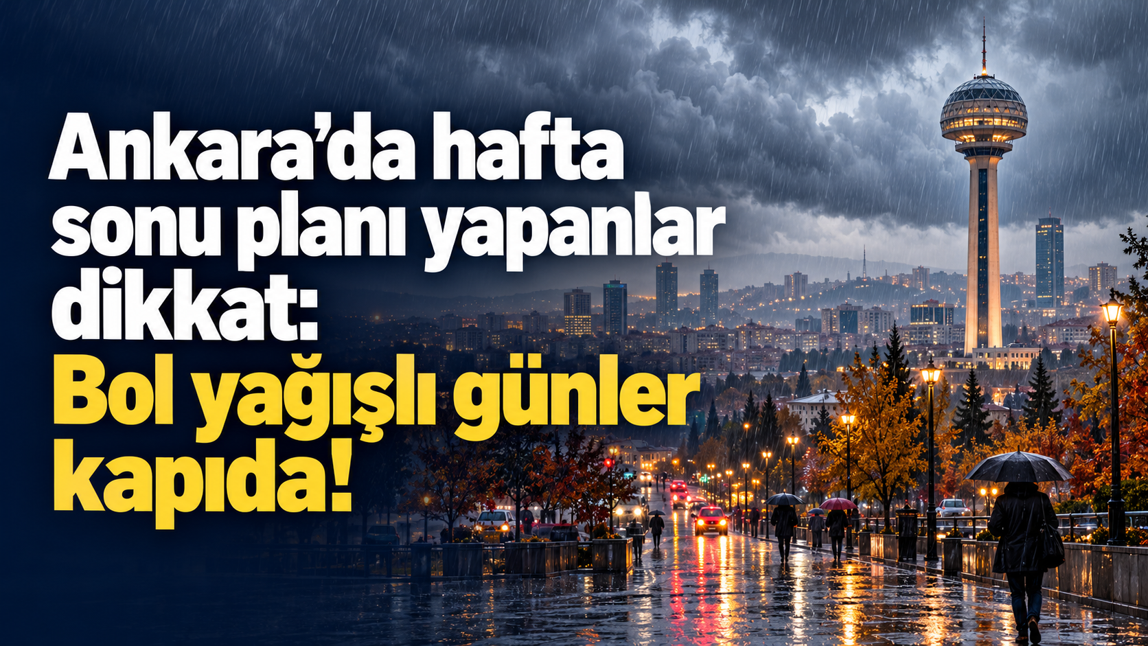 Ankara’da hafta sonu planı yapanlar dikkat: Bol yağışlı günler kapıda!