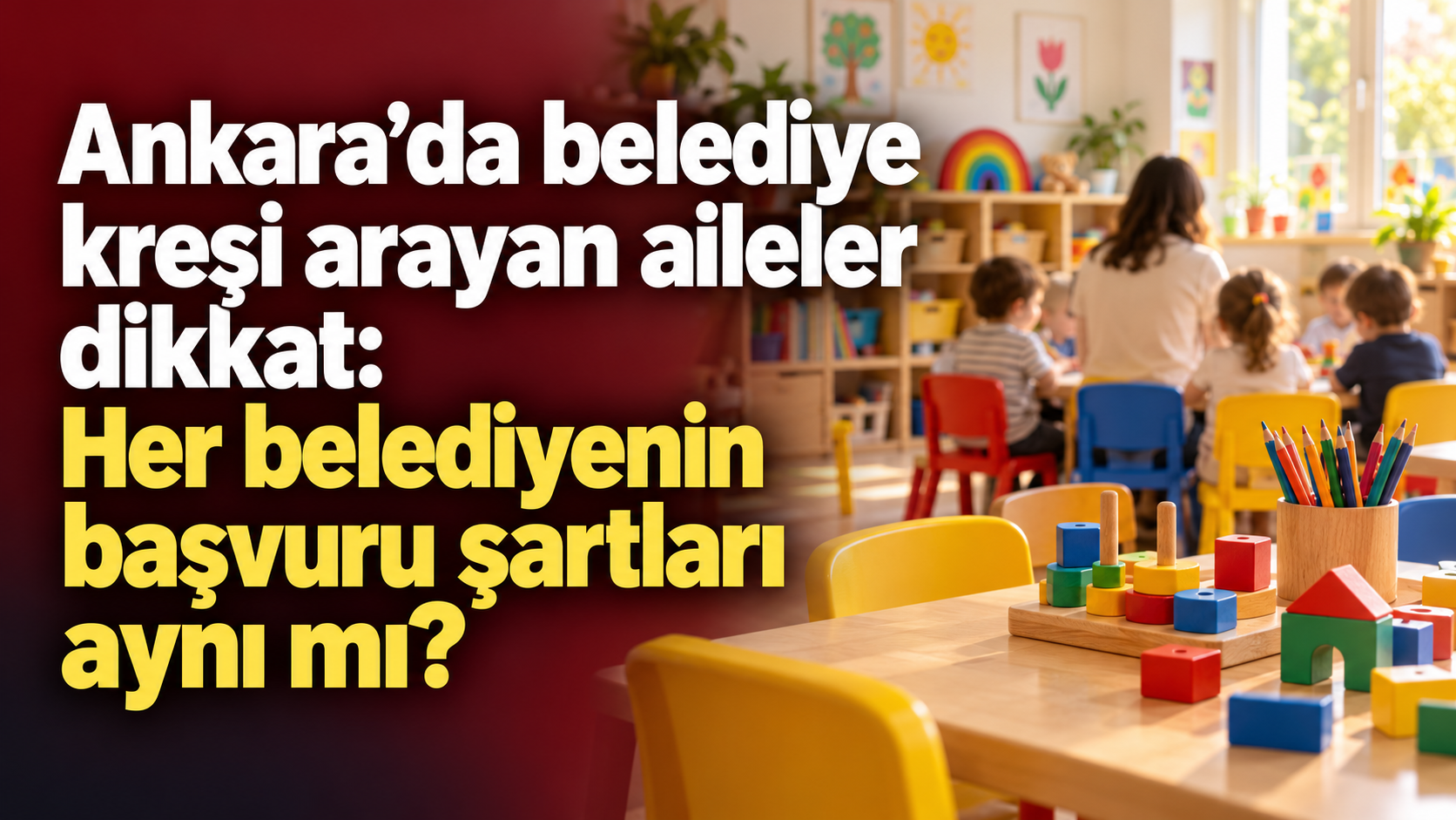 Ankara’da belediye kreşi arayan aileler dikkat: Her belediyenin başvuru şartları aynı mı?