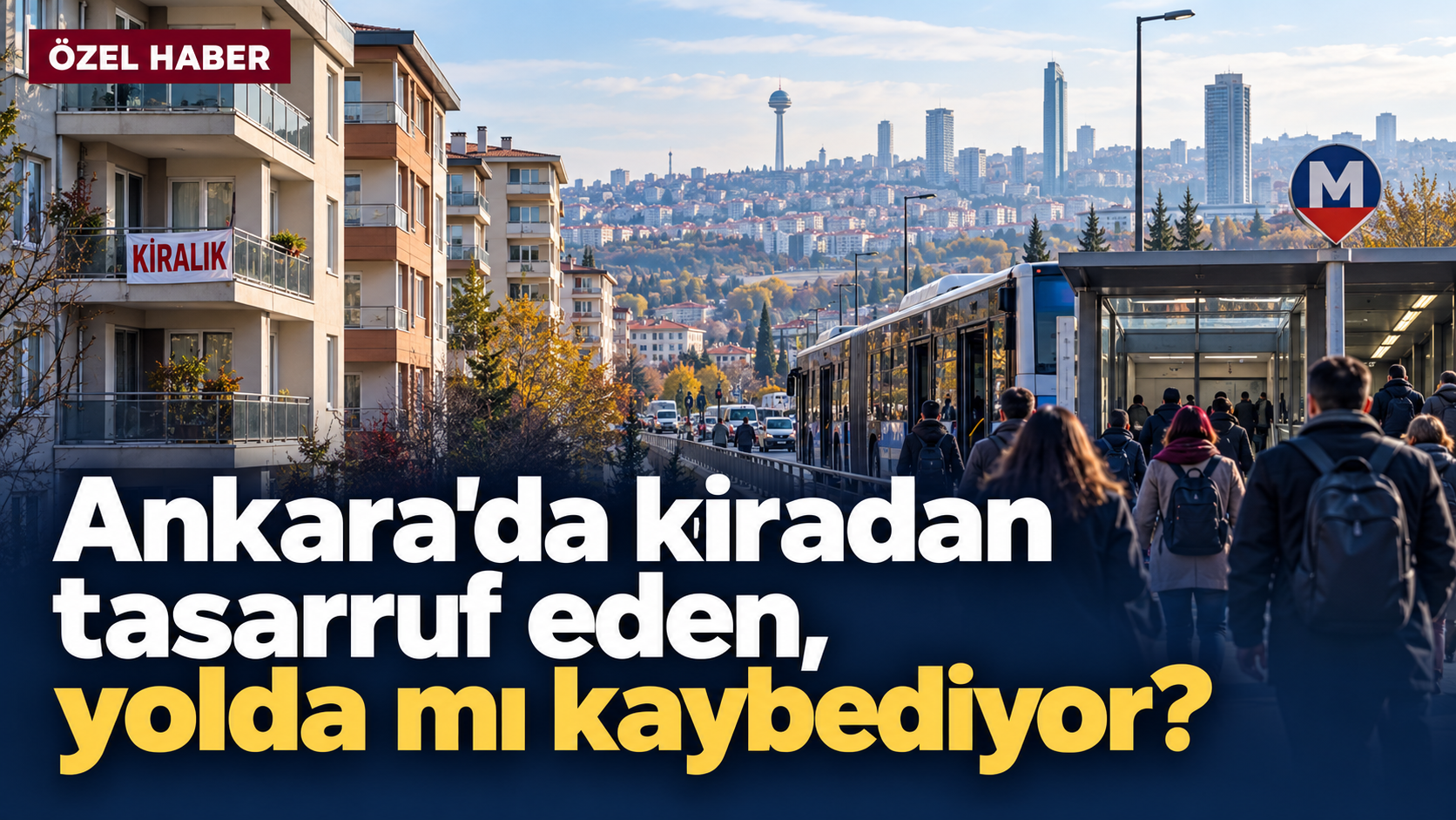 Ankara’da kiradan tasarruf eden yolda mı kaybediyor?