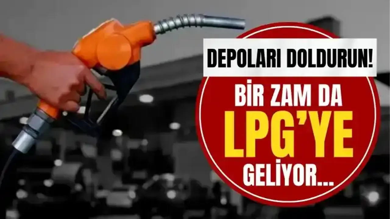 Depoları doldurun! Bir zam da LPG’ye geliyor!