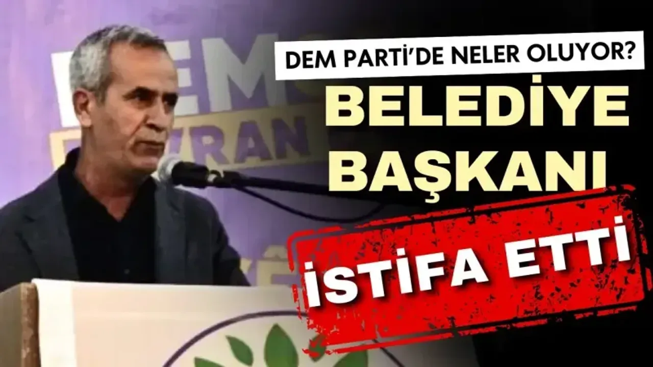 DEM Partili belediye başkanı partisinden istifa etti!