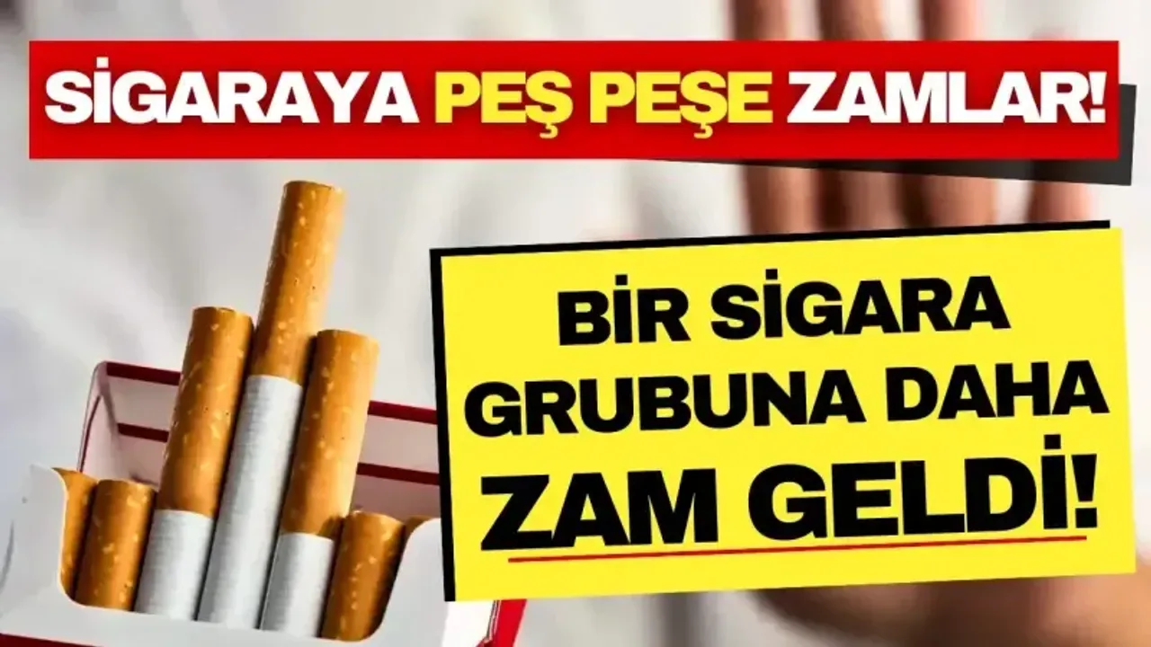 Sigaraya zamlar peş peşe geldi! Bir sigara grubuna daha zam geldi!