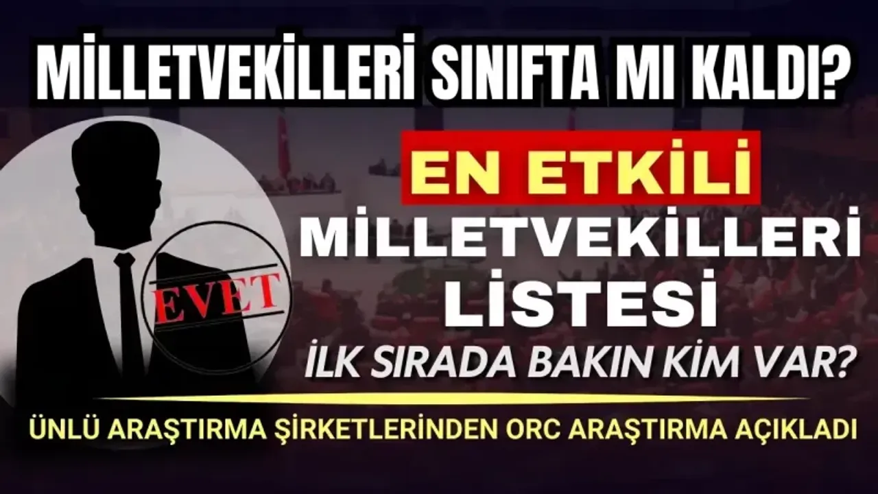 ORC Araştırma'nın en etkili milletvekilleri listesi açıklandı: İlk sırada bakın kim var?