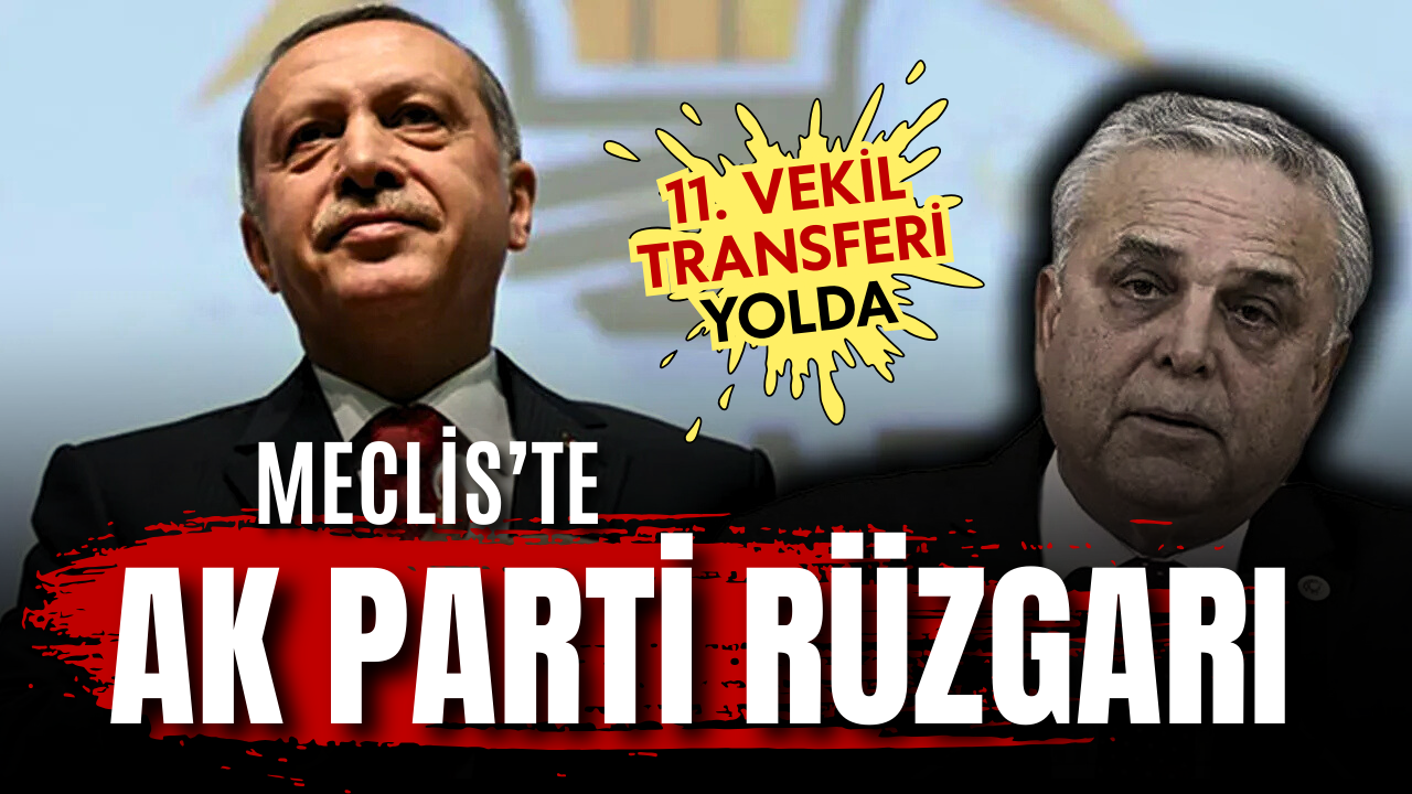 AK Parti Meclis’te gücünü artırıyor: 11. vekil transferi yolda