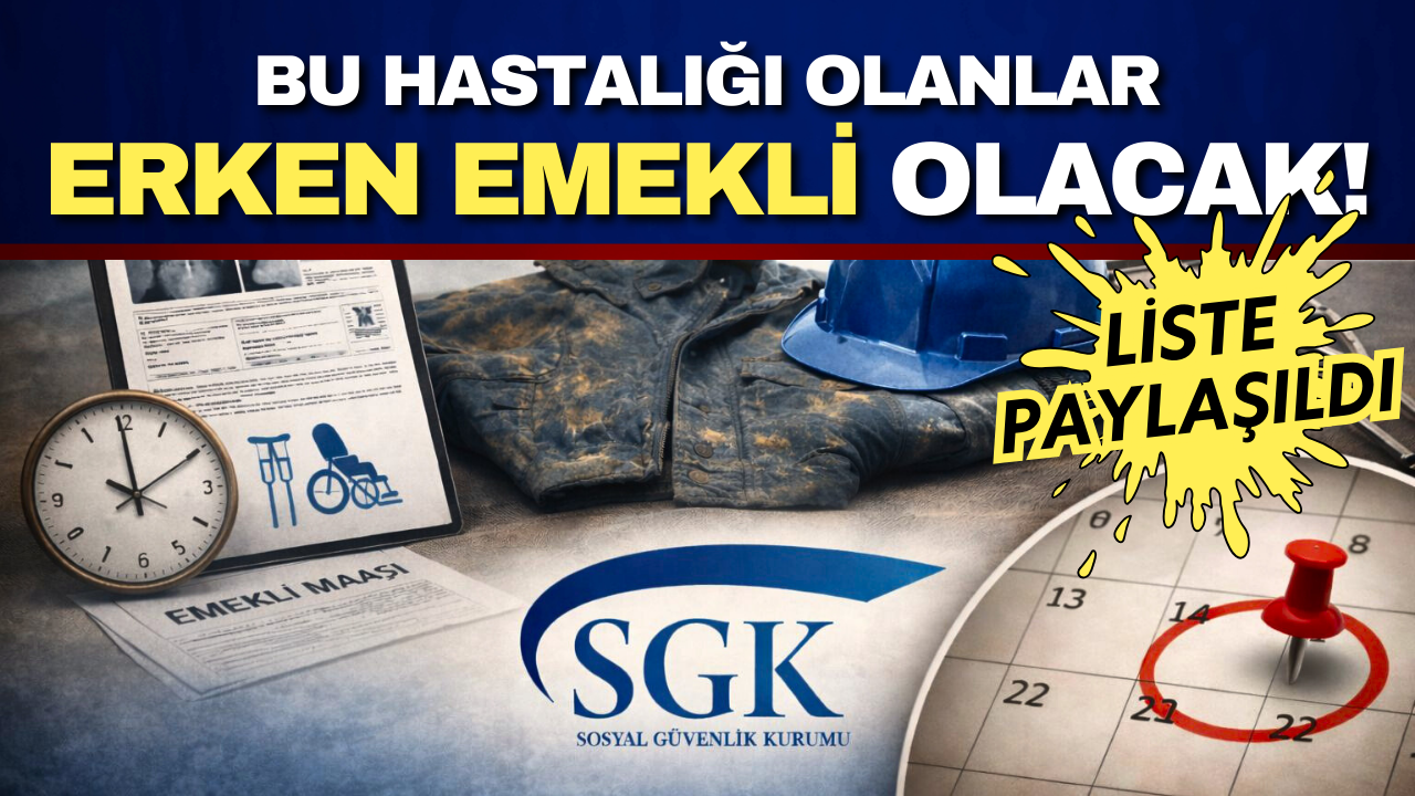 SGK listeyi paylaştı! Bu hastalıkları olanlar erken emekli oluyor!