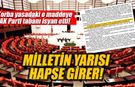 Torba yasadaki o madde AK Parti tabanını isyan ettirdi: Milletin yarısı hapse girer!