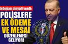 Cumhurbaşkanı Erdoğan sinyali verdi: Polislere ek ödeme ve mesai düzenlemesi geliyor!