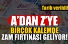 Tarih verildi! A’dan Z’ye birçok kalemde zam fırtınası geliyor!