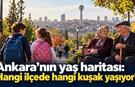 Ankara’nın yaş haritası: Hangi ilçede hangi kuşak yaşıyor?