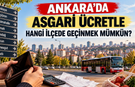 Ankara’da asgari ücretle hangi ilçede geçinmek mümkün?