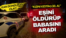 Boşanma süreci kanlı bitti: Babasını aradı, "Kızını kestim, gel al" dedi!
