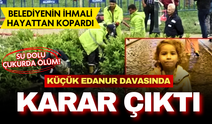 Küçükçekmece'deki Edanur Gezer davasında karar çıktı!